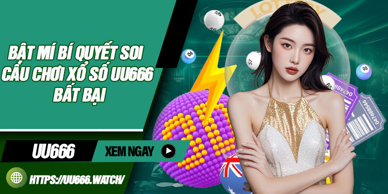 Bật mí bí quyết soi cầu chơi xổ số UU666 bất bại