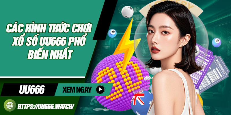 Các hình thức chơi xổ số UU666 phổ biến nhất