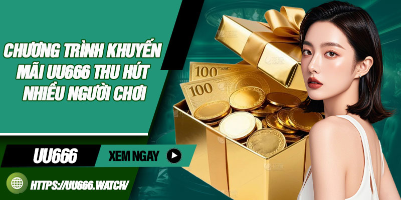 Chương trình khuyến mãi uu666 thu hút nhiều người chơi