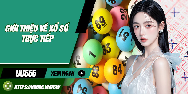 Giới thiệu về xổ số trực tiếp