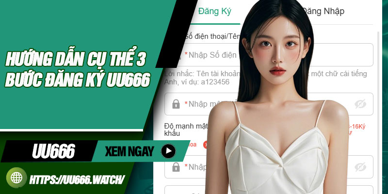 Hướng dẫn cụ thể 3 bước đăng ký UU666