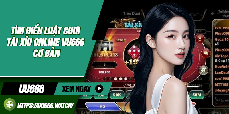 Tìm hiểu luật chơi tài xỉu online UU666 cơ bản